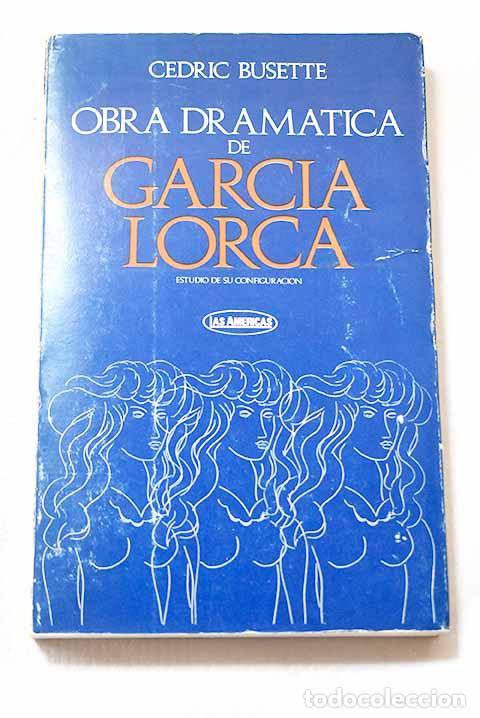 Libros: Obra dr&aacute;matica de Garcia Lorca: Estudio de su configuraci&oacute;n.- Busette, Cedric