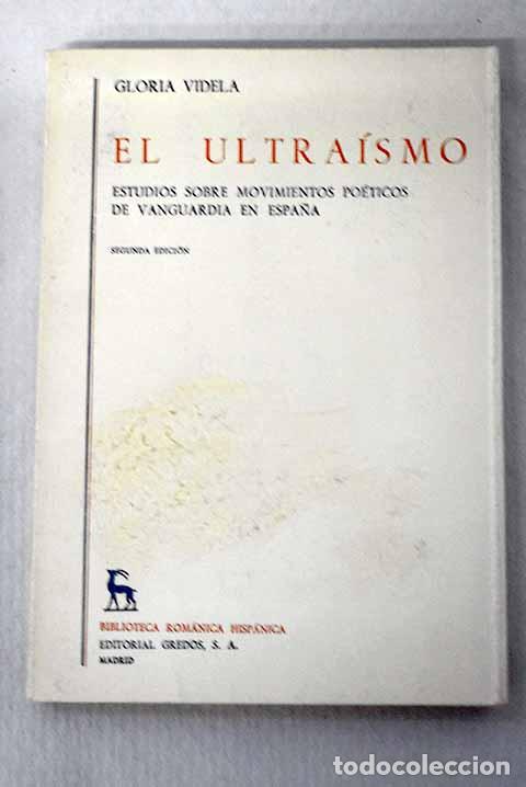 Libros: El ultra&iacute;smo: estudios sobre movimientos po&eacute;ticos de vanguardia en Espa&ntilde;a.- Videla de Rivero, Gloria
