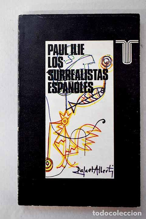 Livres: Los surrealistas espa&ntilde;oles.- Ilie, Paul
