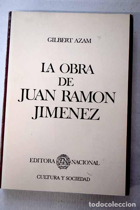 Livres: La obra de Juan Ram&oacute;n Jim&eacute;nez: continuidad y renovaci&oacute;n de la poes&iacute;a l&iacute;rica espa&ntilde;ola.- Azam, Gilbert
