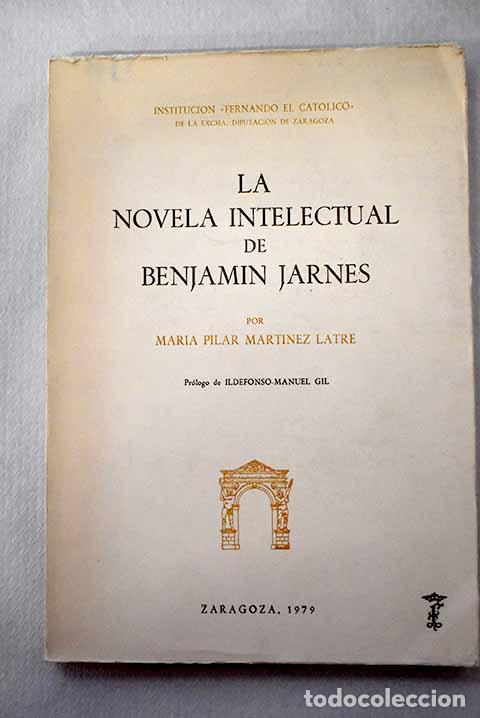 Livres: La novela intelectual de Benjam&iacute;n Jarn&eacute;s.- Mart&iacute;nez Latre, Mar&iacute;a Pilar
