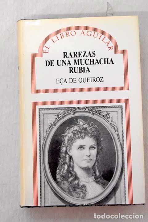 Livres: Rarezas de una muchacha rubia.- E&ccedil;a de Queir&oacute;z, Jos&eacute; Mar&iacute;a