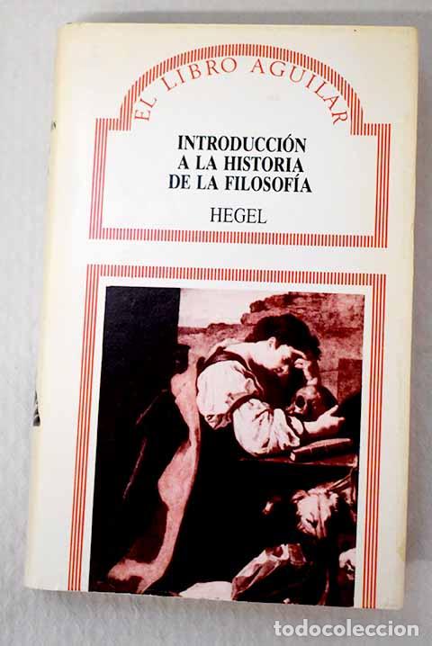 Livres: Introducci&oacute;n a la historia de la filosof&iacute;a.- Hegel, Georg Wilhelm Friedrich