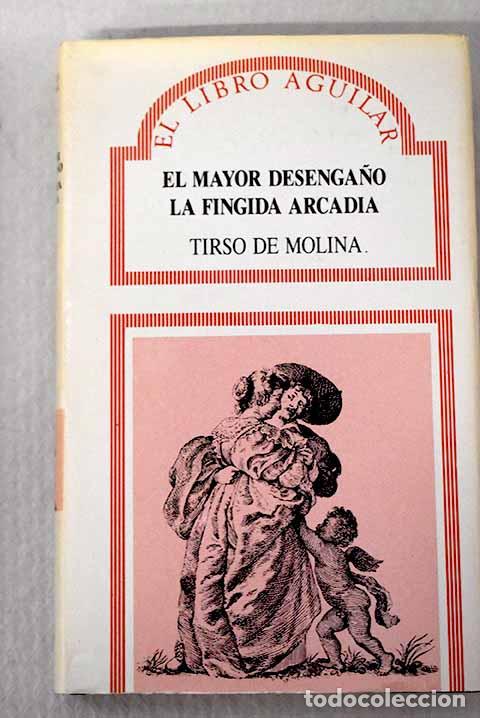 Libri di seconda mano: El mayor desenga&ntilde;o: La fingida Arcadia.- Molina, Tirso de