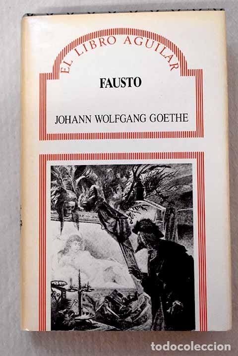 Libri di seconda mano: Fausto: Goethe, Johann Wolfgang von.- Goethe, Johann Wolfgang von