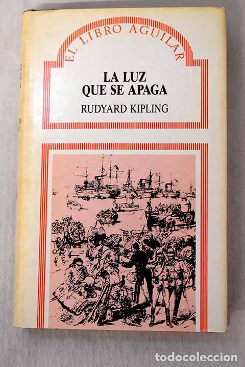 Libri di seconda mano: La luz que se apaga: Kipling, Rudyard.- Kipling, Rudyard