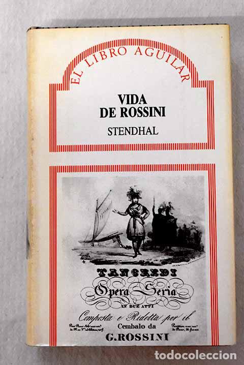 Libri di seconda mano: Vida de Rossini: seguida de Notas de un dilettante .- Stendhal