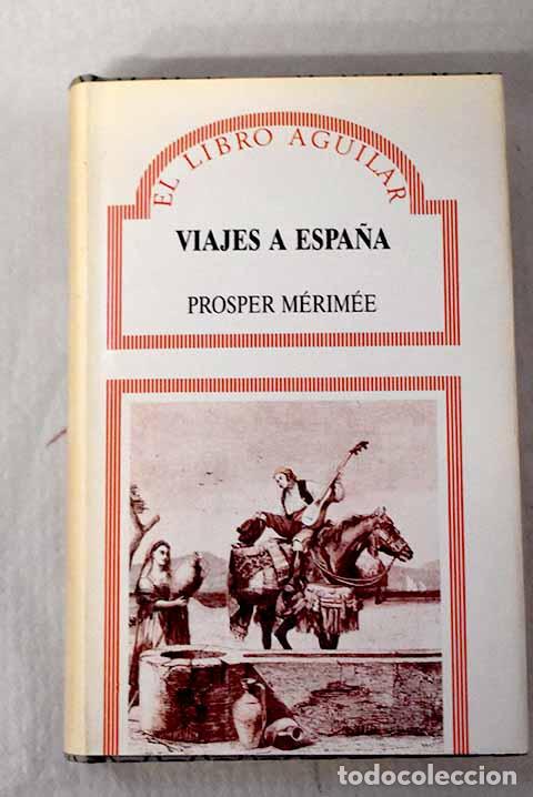 Libri di seconda mano: Viajes a Espa&ntilde;a: M&eacute;rim&eacute;e, Prosper.- M&eacute;rim&eacute;e, Prosper