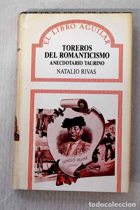 Libri di seconda mano: Toreros del romanticismo : anecdotario taurino.- Rivas Santiago, Natalio