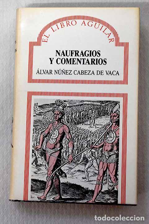Libri di seconda mano: Naufragios: y Comentarios.- N&uacute;&ntilde;ez Cabeza de Vaca, &Aacute;lvar