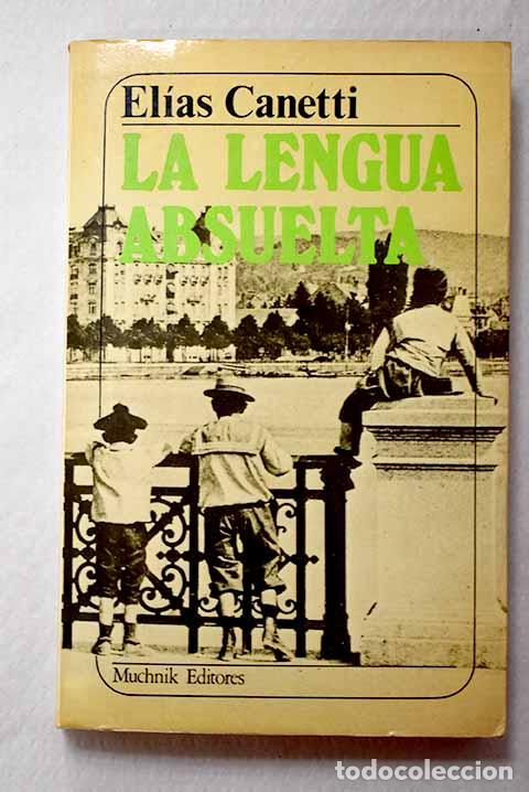 B&uuml;cher: La lengua absuelta: autorretrato de infancia.- Canetti, Elias