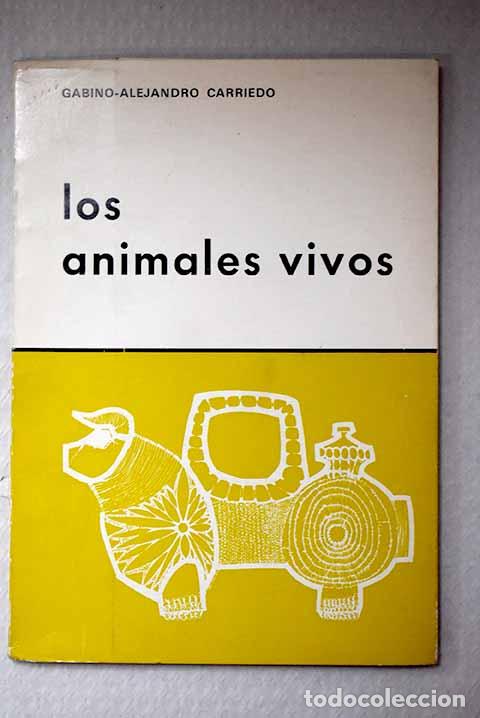 B&uuml;cher: Los animales vivos (1951-1952).- Carriedo, Gabino-Alejandro