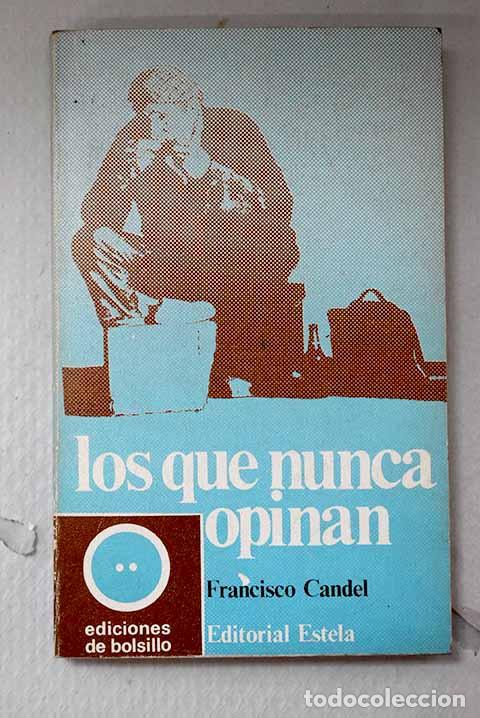 B&uuml;cher: Los que nunca opinan.- Candel, Francisco