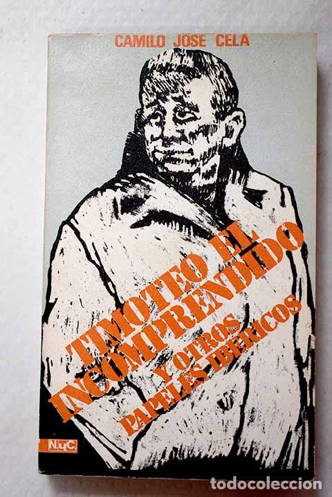 Livres: Timoteo el incomprendido y otros papeles ibericos.- Cela, Camilo Jos&eacute;