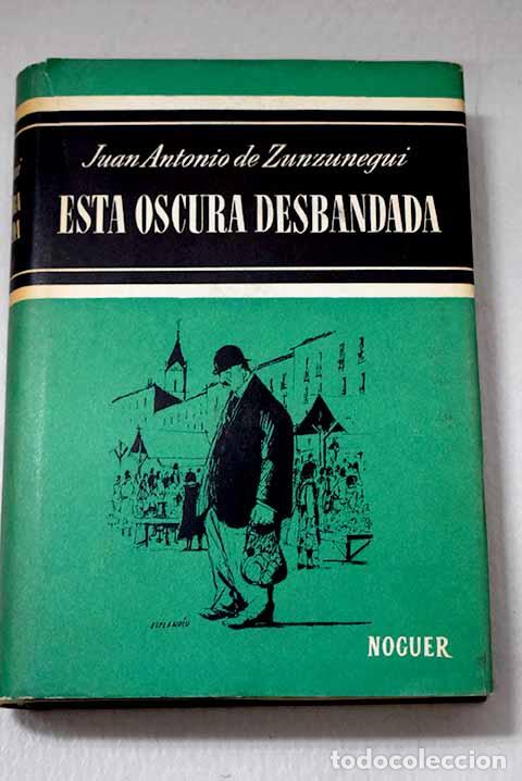 Livres: Esta oscura desbandada.- Zunzunegui, Juan Antonio de