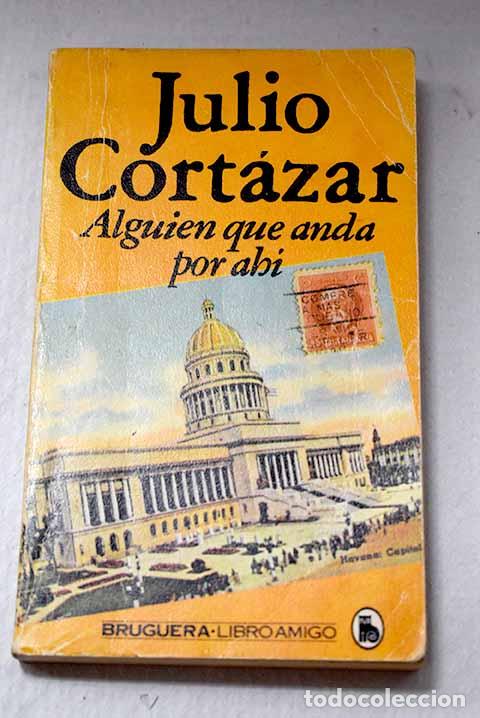 B&uuml;cher: Alguien que anda por ah&iacute;.- Cort&aacute;zar, Julio