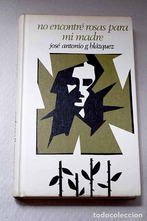 Libros: No encontr&eacute; rosas para mi madre.- Garc&iacute;a Bl&aacute;zquez, Jos&eacute; Antonio