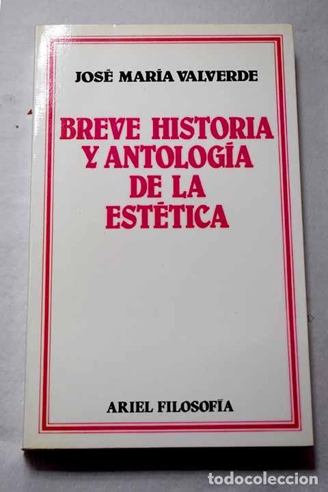 books: Breve historia y antolog&iacute;a de la est&eacute;tica.- Valverde, Jos&eacute; Mar&iacute;a