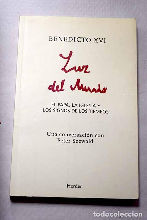 Livres: Luz del mundo : el papa, la Iglesia y los signos de los tiempos: una conversaci&oacute;n con Peter Seewald