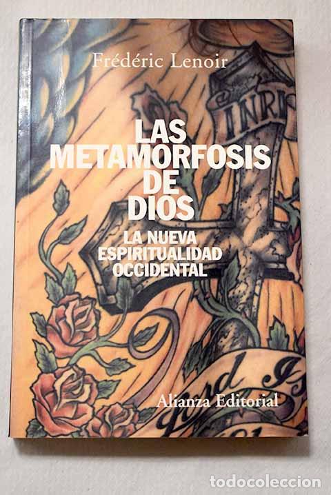 Livres: Las metamorfosis de Dios: la nueva espiritualidad occidental.- Lenoir, Fr&eacute;d&eacute;ric