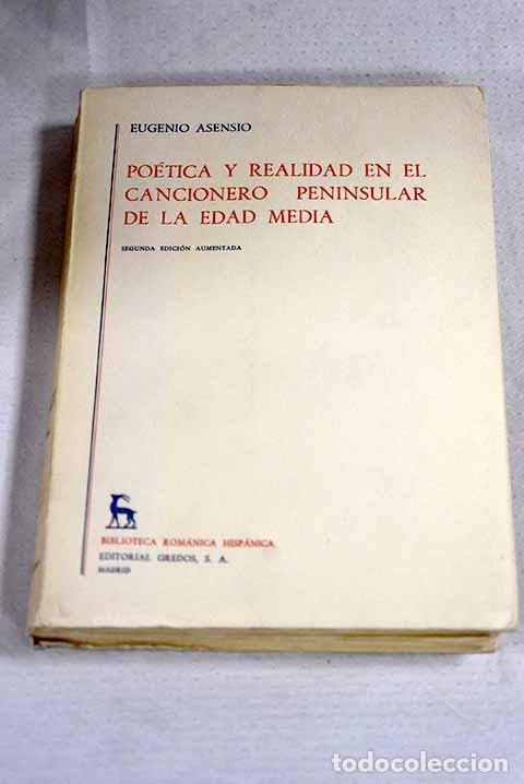 Libros: Poetica y realidad en el Cancionero Peninsular de la Edad Media.- Asensio, Eugenio