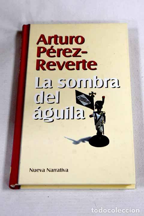 Libros: La sombra del &aacute;guila.- P&eacute;rez-Reverte, Arturo