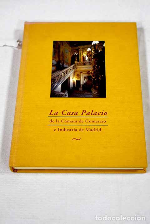Libros: La Casa Palacio de la C&aacute;mara de Comercio e Industria de Madrid: sus antecedentes hist&oacute;ricos