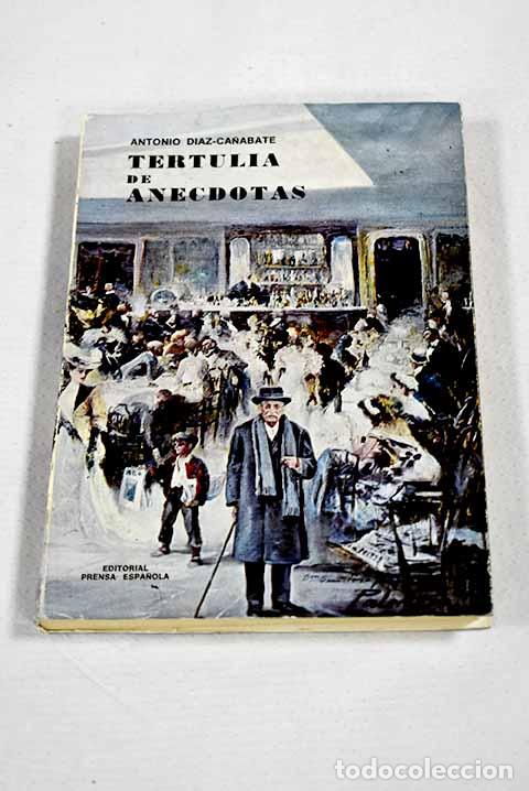Libros: Tertulia de an&eacute;cdotas.- D&iacute;az Ca&ntilde;abate, Antonio