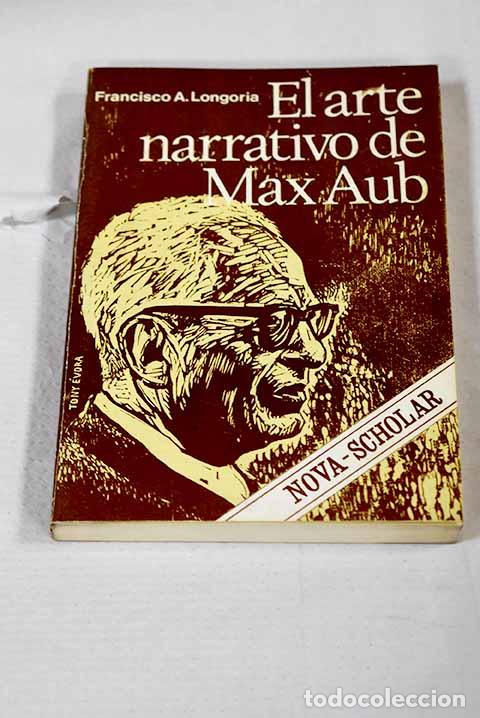 Libros: El arte narrativo de Max Aub.- Longoria, Francisco A.