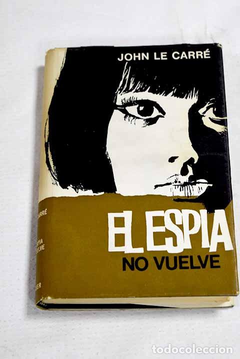 Libri di seconda mano: El esp&iacute;a no vuelve: Le Carr&eacute;, John.- Le Carr&eacute;, John