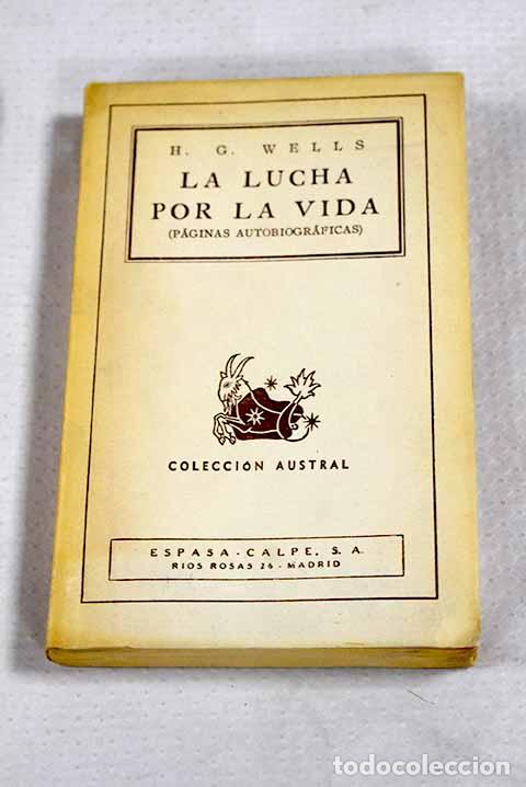 Libros: La lucha por la vida: (p&aacute;ginas autobiogr&aacute;ficas).- Wells, H. G.