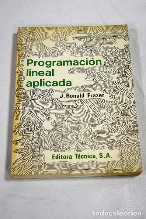 Libri di seconda mano: Programacion lineal aplicada.- Frazer, J. Ronald