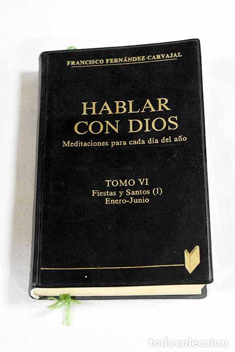 Libros: Hablar con Dios: meditaciones para cada d&iacute;a del a&ntilde;o, tomo 6, vol. 1.- Fern&aacute;ndez Carvajal, Francisco