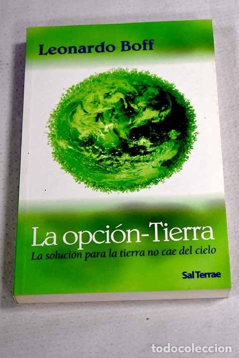 books: La opci&oacute;n-Tierra: la soluci&oacute;n para la Tierra no cae del cielo.- Boff, Leonardo
