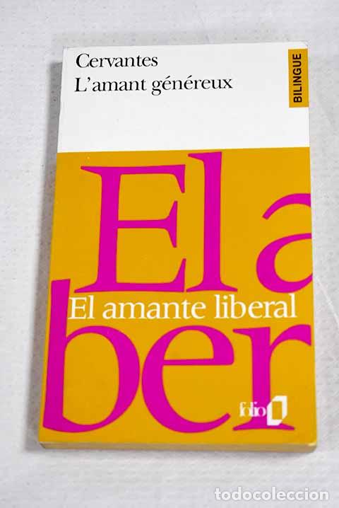 books: El amante liberal: L amant g&eacute;n&eacute;reux : traduction in&eacute;dite.- Cervantes Saavedra, Miguel de