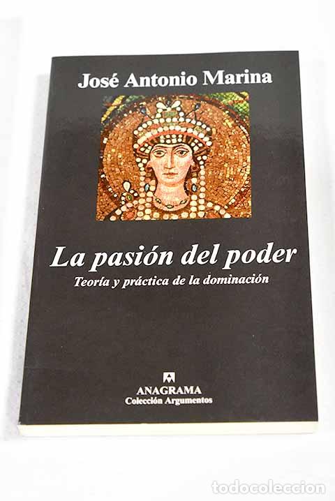 books: La pasi&oacute;n del poder: teor&iacute;a y pr&aacute;ctica de la dominaci&oacute;n.- Marina, Jos&eacute; Antonio