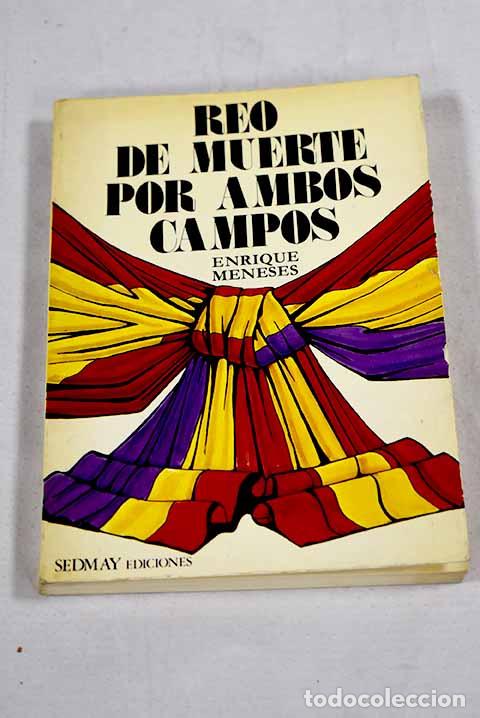 Libri di seconda mano: Reo de muerte por ambos campos.- Meneses, Enrique