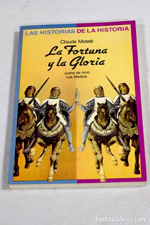 Libri di seconda mano: La Fortuna y la Gloria: Juana de Arco. Los medicis.- Moss&eacute;, Claude