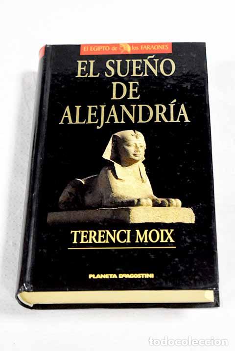 Livres: El sue&ntilde;o de Alejandr&iacute;a.- Moix, Terenci
