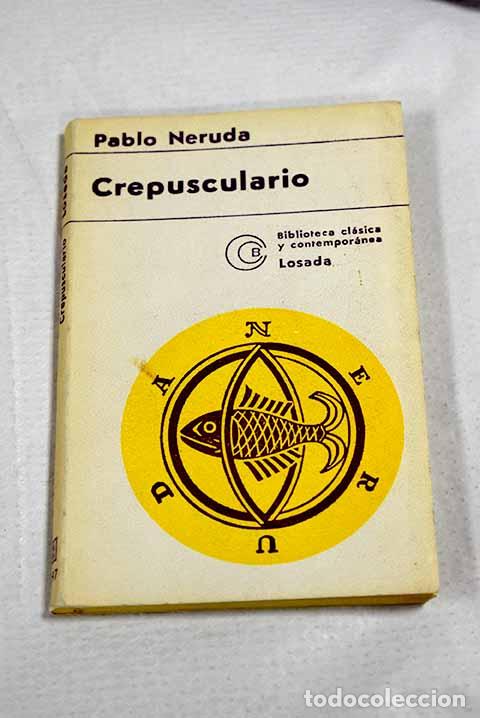 Libros: Crepusculario: poemas 1920-1923.- Neruda, Pablo