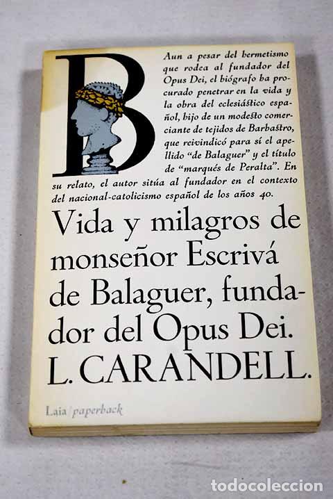 Livres: Vida y milagros de Monse&ntilde;or Escriv&aacute; de Balaguer, fundador del Opus Dei.- Carandell, Luis