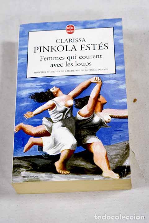 Livres: Femmes qui courent avec les loups histoires et mythes de l arch&eacute;type de la femme sauvage
