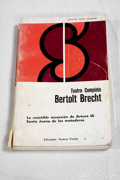 Livres: Santa Juana de los Mataderos ; La resistible ascensi&oacute;n de Arturo Ui.- Brecht, Bertolt