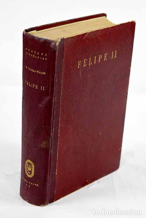 B&uuml;cher: Felipe II: Walsh, William Thomas.- Walsh, William Thomas