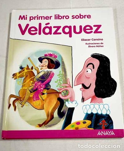 Libros: Mi primer libro sobre Vel&aacute;zquez.- Cansino, Eliacer