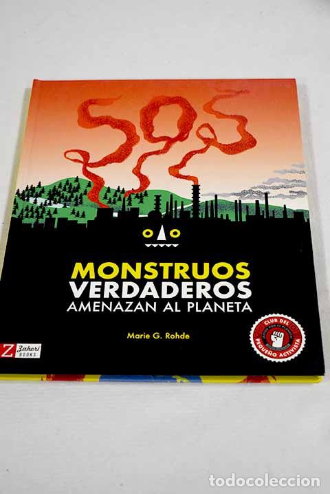 B&uuml;cher: SOS Monstruos verdaderos amenazan el planeta.- Rohde, Marie G.