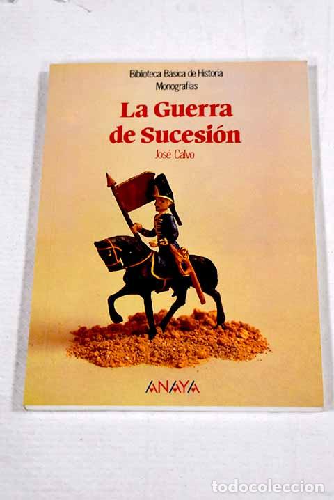 Libri di seconda mano: La Guerra de Sucesi&oacute;n.- Calvo Poyato, Jos&eacute;