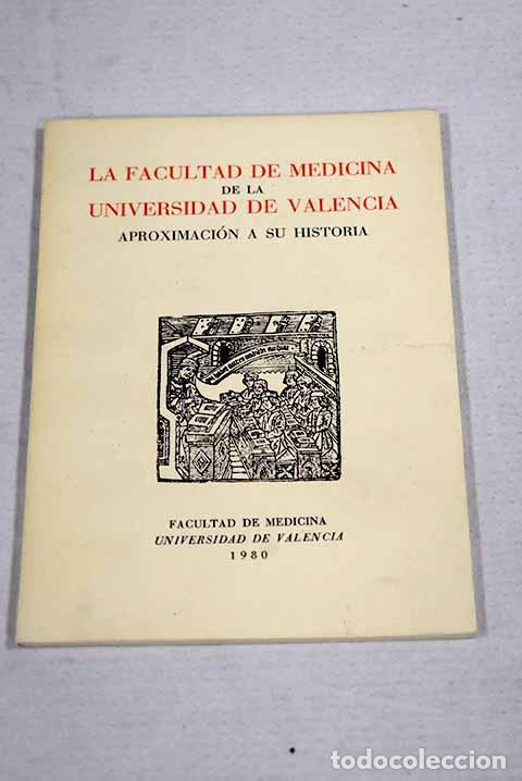 Libri di seconda mano: La Facultad de Medicina de la Universidad de Valencia: aproximaci&oacute;n a su historia
