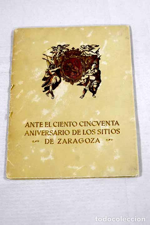 Libri di seconda mano: Ante el ciento cincuenta aniversario de los sitios de Zaragoza: 1808-1958