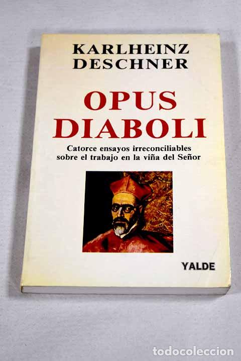 Libri di seconda mano: Opus diaboli: catorce ensayos irreconciliables sobre el trabajo en la vi&ntilde;a del Se&ntilde;or